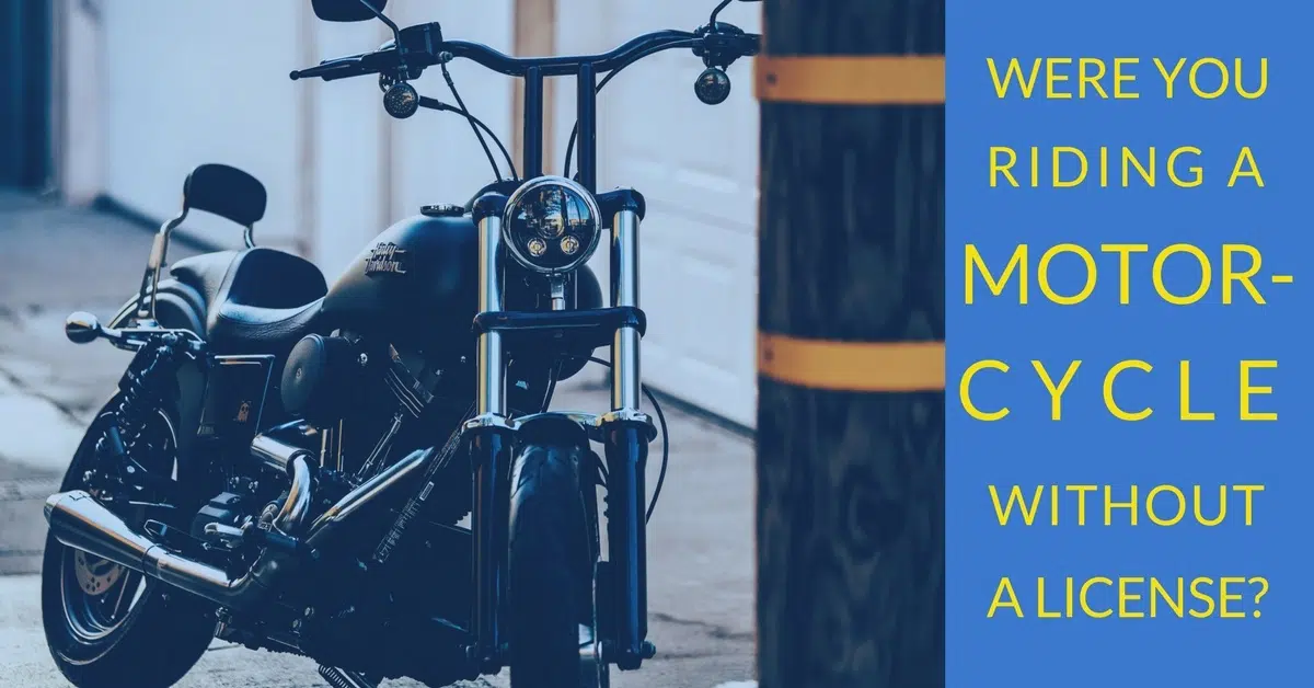 Were You Riding A Motorcycle Without A License
